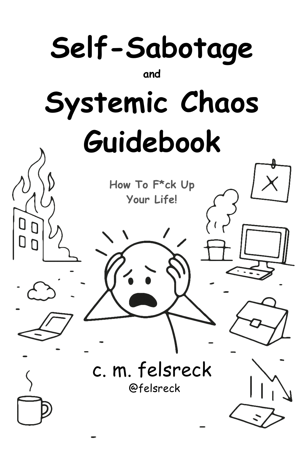 How To F*ck Up Your Life! Book Cover